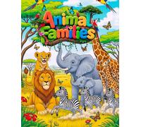 Animal Families: A Heartwarming Coloring Book of 51 Animal Parents and Their Babies: 51 unique coloring pages of animal families designed to inspire love, kindness, and family bonding in children