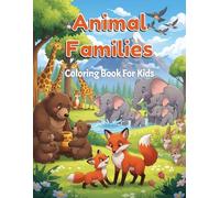 Animal Families Coloring Book For Kids: Baby Animals And Parents Coloring Book, Family Of Animals Coloring Book For Kids, Cute Animal Moms And Babies ... Animals And Their Little Ones Coloring Book