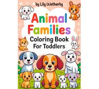 Animal Families Coloring Book for Toddlers: 40 Adorable, Cute, Simple Illustrations with Bold Lines!