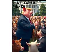 Animal Farm in America: The Rise and Rule of Trump