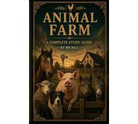ANIMAL FARM: The Complete Literary Guide