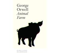 Animal Farm: The Internationally Best selling Classic from the Author of 1984: An essential, best-loved classic