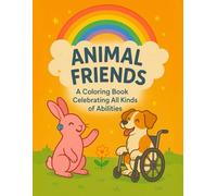 Animal Friends: A Coloring Book Celebrating All Kinds of Abilities