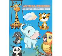 Animal Friends: a dot-to-dot coloring book: Fun Activities for Kids Aged 4-6: Dot-to-Dot, Spot-the-Difference, and More!