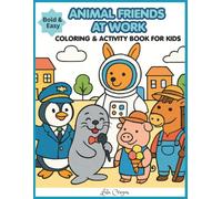 ANIMAL FRIENDS AT WORK: COLORING & ACTIVITY BOOK FOR KIDS