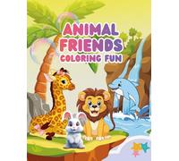 Animal Friends Coloring Fun: A Creative Adventure for Little Artists Ages 4-7