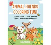 Animal Friends Coloring Fun!: Explore, Color & Learn with the Cutest Animals on the Planet!
