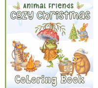Animal Friends, Cozy Christmas Coloring Book: 35 Festive Coloring Pages for Kids & Grown-Ups Featuring Reindeer, Penguins, Squirrels & More