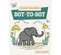 Animal Friends Dot-to-Dot: Roar, Splash, and Fly!: Over 70 adorable animals to connect, color, and enjoy!