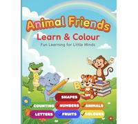 Animal Friends Learn & Colour: Fun Learning for Little Minds (Ages 3-6)