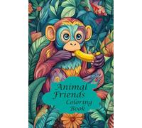 Animal Friends: My First Big Book of Easy Educational Coloring Pages of Animal for Boys & Girls, Toddler, Little Babys, Preschool and Kindergarten, Any Ages: A lot of vivid Coloring Pages!