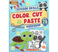 Animal Friends Scissor Skills Color, Cut and Paste Workbook for Kids Ages 3-6: Cute Animal Papercraft Activities to Color, Cut Out and Glue
