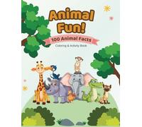 Animal Fun!: 100 Fun Facts - Coloring & Activity Book