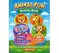 Animal Fun Activity Book: Coloring, Mazes, Spot the Differences, Dot to Dot and more! Fun and Educational Animal Activities for Kids Ages 4-8