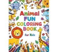 Animal Fun Coloring Book for Kids Ages 3-6": Easy, and Cute Animals to Color - Lions, Elephants, Monkeys & More!