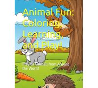 Animal Fun: Coloring, Learning, and Play!: Playful Animals from Around the World