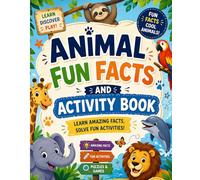 ANIMAL FUN FACTS AND ACTIVITY BOOK: Learn amazing facts, solve fun activities!