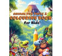 Animal Fun Facts & Coloring Book for Kids: Discover Amazing Animals While Coloring and Learning at the Same Time!
