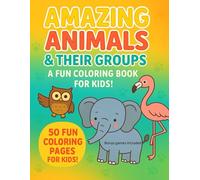 Animal Fun Facts & Group Names: A Coloring Adventure Around the World: Includes 50 Animals with Fun Facts, Group Names & Where They Live Around the World