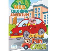 Animal Fun in Cars Coloring Book: A Wild Coloring Adventure | 30 Hilarious Animals Driving Cool Cars to Color | Fast-Paced Creative Fun for Kids Who ... | Whimsical Road Trips for Imagination & Play