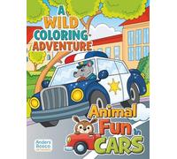 Animal Fun in Cars Coloring Book: A Wild Coloring Adventure | 30 Hilarious Animals Driving Cool Cars to Color | Fast-Paced Creative Fun for Kids Who ... | Whimsical Road Trips for Imagination & Play