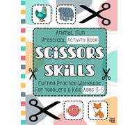 Animal Fun Scissors Skills Preschool Activity Book: Cutting Practice Workbook for Toddlers and Kids Ages 3-5, 45+ Full-Color Learning Activities to ... Skills, Hand-Eye Coordination & Creativity