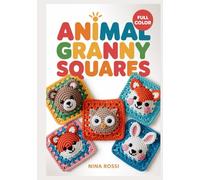 ANIMAL GRANNY SQUARES: 30 Adorable Crochet Patterns for Baby Blankets & Nursery Decor: A Step-by-Step Visual Guide to Farm, Safari, and Woodland 3D Motifs
