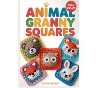 ANIMAL GRANNY SQUARES: 30 Adorable Crochet Patterns for Baby Blankets & Nursery Decor: A Step-by-Step Visual Guide to Farm, Safari, and Woodland 3D Motifs
