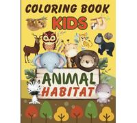 Animal Habitat Coloring Book for Kids: Explore & Color the Wild, Fun & Educational Coloring Pages of Animals in Their Natural Habitats