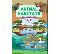 Animal Habitats Coloring Book: A Creative Journey Through Nature: Relaxing Grayscale Coloring Pages of Wildlife and Their Natural Environments