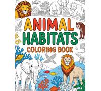 Animal Habitats Coloring Book: Explore and Color the Homes of Wild Animals