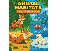 Animal Habitats Coloring Book for Kids: Fun & Educational Scenes of Real Animal Homes - Jungle, Ocean, Arctic & More: educational coloring book ... coloring book,animal coloring book habita