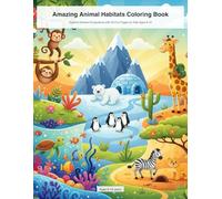 Animal Habitats & Ecosystems Coloring Book: Explore Diverse Ecosystems with 30 Fun Pages for Kids Ages 6-10