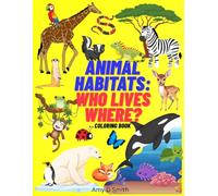 Animal Habitats: Who Lives Where?