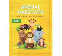 Animal Habitats Writing & Coloring Book: 2-in-1 Fun Activity Book for Kids to Learn, Write, and Color About Wild Animals