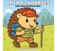 Animal Hobbies: Cute Animals Coloring Book for Kids, Teens and Adults: Adorable Animals Enjoying Their Favorite Hobbies Indoors and Outdoors - Fun and Easy Coloring Pages