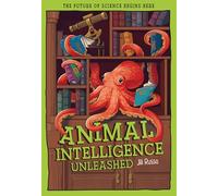 Animal Intelligence Unleashed: What Animals Reveal About Our Changing World