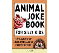 Animal Joke Book for Silly Kids: 160+ Laugh-Out-Loud Jokes About Furry Friends