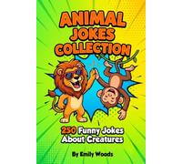 Animal Jokes Collection: 250 Funny Jokes About Creatures - A Hilarious Joke Book for Kids 8-12 and Animal Lovers