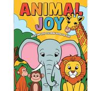 Animal Joy: Fun & Easy Coloring for Kids Ages 2+, my first Coloring Book, Bold and Easy