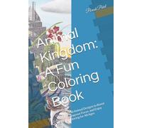 Animal Kingdom: A Fun Coloring Book: Cute and Wild Animal Designs to Boost Creativity, Improve Focus, and Enjoy Relaxing Coloring for All Ages