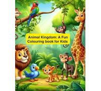 Animal Kingdom: A fun Colouring Book For Kids