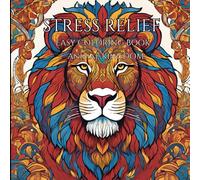 Animal Kingdom: A Stress Relief Coloring Book for Adults: Stress Relief: Coloring Book for Adults, Bold and Easy, Simple and Big Designs for Relaxation Featuring Animal Kingdom.