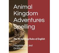Animal Kingdom Adventures Spelling: The 40 Spelling Rules of English