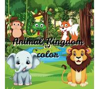 ANIMAL KINGDOM COLOR: BOLD AND EASY DESIGN FOR ADULTS AND KIDS(Bold & Easy Coloring Book) creative, relaxing, enjoyment