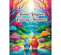 Animal Kingdom Coloring Adventure for Kids and Adults: Wildly Colorful Creatures