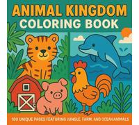 Animal Kingdom Coloring Book: 100 Unique Pages Featuring Jungle, Farm, and Ocean Animals