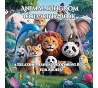 Animal Kingdom Coloring Book: A Relaxing Mandala Coloring Book for Adults