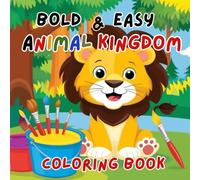 Animal Kingdom Coloring Book: Big, Bold & Simple Designs: "Perfect for Kids, Beginners, and Relaxing Coloring Fun"