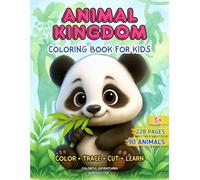 ANIMAL KINGDOM: Coloring Book for Kids Ages 3-5: Color, Trace, Cut & Learn About 90 Animals from Around the World